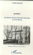 Couverture du livre « Quebec le roman d'une aventure militaire au xviie siec » de Guido Araldo aux éditions Editions L'harmattan