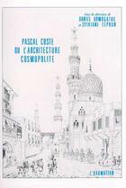 Couverture du livre « Pascal Coste ou l'architecture cosmopolite » de D. Armogathe et Leprun aux éditions Editions L'harmattan