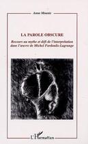 Couverture du livre « La parole obscure - recours au mythe et defi de l'interpretation dans l' uvre de michel fardoulis-la » de Anne Mounic aux éditions Editions L'harmattan