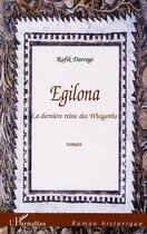 Couverture du livre « EGILONA : La dernière reine des Wisigoths » de Rafik Darragi aux éditions Editions L'harmattan