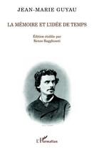 Couverture du livre « La mémoire et l'idée de temps » de Jean-Marie Guyau aux éditions L'harmattan