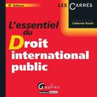 Couverture du livre « L'essentiel du droit international public (6e édition) » de Catherine Roche aux éditions Gualino