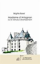 Couverture du livre « Madame d'Artagnan ou le vertueux divertissement » de Brigitte Barel-Soton aux éditions Le Manuscrit