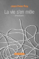 Couverture du livre « La vie s'en mêle » de Jean-Yves Roy aux éditions Amalthee