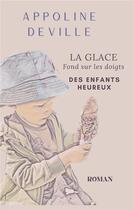 Couverture du livre « La glace fond sur les doigts des enfants heureux » de Deville Appoline aux éditions Books On Demand