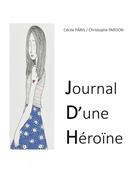 Couverture du livre « Journal d'une héroïne » de Cecile Paris et Christophe Pardon aux éditions Books On Demand