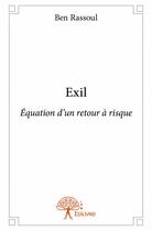 Couverture du livre « Exil ; équation d'un retour à risque » de Ben Rassoul aux éditions Edilivre