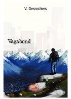 Couverture du livre « Vagabond » de V. Desrochers aux éditions Editions Edilivre