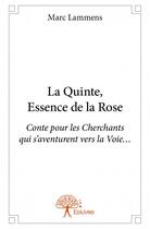 Couverture du livre « La quinte, essence de la rose » de Marc Lammens aux éditions Edilivre