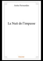 Couverture du livre « La nuit de l'impasse » de Anita Fernandez aux éditions Editions Edilivre