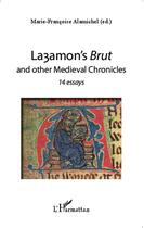 Couverture du livre « Layamon's brut and other medieval chronicles ; 14 essays » de Marie-Francoise Alamichel aux éditions Editions L'harmattan