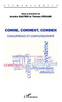 Couverture du livre « Comme, comment, combien ; concurrence et complémentarité » de Antoine Gautier et Thomas Verjans aux éditions L'harmattan