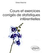 Couverture du livre « Cours et exercices corrigés de statistiques inférentielles » de Olivier Marchal aux éditions Ellipses