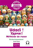 Couverture du livre « Oudatchi ! méthode de russe : perfectionnement ; B1/B2 » de Annah Tiprez aux éditions Ellipses