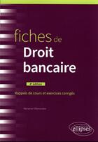 Couverture du livre « Fiches de droit bancaire (4e édition) » de Marianne Villemonteix aux éditions Ellipses