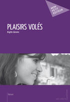 Couverture du livre « Plaisirs volés » de Brigitte Geromin aux éditions Mon Petit Editeur