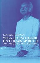 Couverture du livre « Yoga du Cachemire, un chemin spirituel ; mes expériences avec Jean Klein » de Koos Zondervan aux éditions Almora