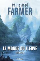 Couverture du livre « Le monde du fleuve ; intégrale » de Philip Jose Farmer aux éditions Mnemos