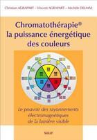 Couverture du livre « Chromatothérapie, la puissance énergétique des couleurs 