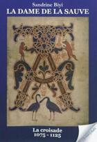 Couverture du livre « La dame de La Sauve T.1 ; la croisade, 1075-1125 » de Biyi Sandrine aux éditions Vents Sales
