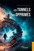 Couverture du livre « Les Tunnels des opprimés » de Alexandre Roucheyrolle aux éditions Jets D'encre