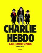 Couverture du livre « CHARLIE HEBDO ; les 1000 unes ; 1992/2011 » de  aux éditions Les Echappes