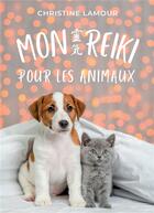 Couverture du livre « Mon reiki pour les animaux » de Christine Lamour aux éditions Symbiose