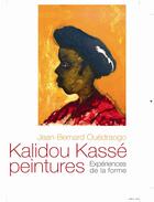 Couverture du livre « Kalidou Kassé, peintures ; expériences de la forme » de Jean-Bernard Ouedraogo et Kalidou Kasse aux éditions Amalion