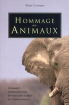 Couverture du livre « Hommage aux animaux ; comment notre destinée est-elle liée à celle du règne animal ? » de Alain Contaret aux éditions Essenia