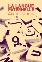 Couverture du livre « La langue paternelle » de Arno Dubois aux éditions Cambourakis