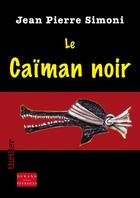 Couverture du livre « Le caïman noir » de Jean-Pierre Simoni aux éditions Durand-peyroles