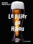 Couverture du livre « Le pilier du hibou ; 28 soirs au comptoir » de Merwann Abboud-Wazir aux éditions Erick Bonnier