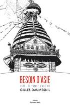 Couverture du livre « Besoin d'Asie, 1988 : le voyage d'une vie » de Gilles Daumesnil aux éditions Editions Maia