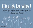 Couverture du livre « Oui à la vie ! ;une pensée positive pour chaque jour » de Helen Exley aux éditions Exley