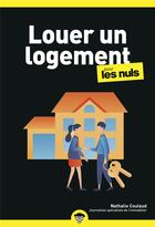 Couverture du livre « Louer un logement pour les nuls » de Nathalie Coulaud aux éditions First