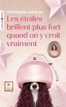 Couverture du livre « Les étoiles brillent plus fort quand on y croit vraiment » de Veronique Maciejak aux éditions Eyrolles