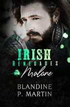 Couverture du livre « Irish Renegades Tome 1 : Malone » de Blandine P. Martin aux éditions Editions Bpm