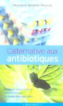 Couverture du livre « L'Alternative Aux Antibiotiques » de Gerard Pacaud aux éditions Marabout