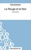 Couverture du livre « Le rouge et le noir de Stendhal : analyse complète de l'oeuvre » de Vanessa Grosjean aux éditions Fichesdelecture.com