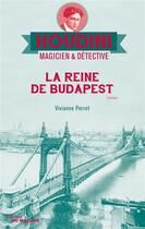 Couverture du livre « Houdini, magicien & détective Tome 3 : la reine de Budapest » de Vivianne Perret aux éditions Editions Du Masque