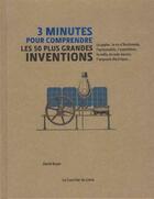 Couverture du livre « 3 minutes pour comprendre ; les 50 plus grandes inventions » de Boyle David aux éditions Courrier Du Livre