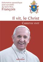 Couverture du livre « Exhortation apostolique post-synodale : il vit, le Christ » de Pape Francois aux éditions Salvator