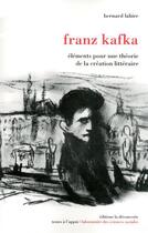 Couverture du livre « Franz Kafka ; éléments pour une théorie de la création littéraire » de Bernard Lahire aux éditions La Decouverte
