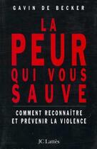 Couverture du livre « La peur qui vous sauve - comment reconnaitre et prevenir la violence » de Becker Gavin aux éditions Lattes