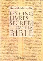 Couverture du livre « Les cinq livres secrets dans la bible » de Gerald Messadié aux éditions Lattes