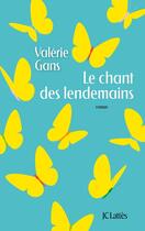 Couverture du livre « Le chant des lendemains » de Valerie Gans aux éditions Lattes