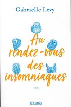 Couverture du livre « Au rendez-vous des insomniaques » de Gabrielle Levy aux éditions Lattes