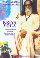 Couverture du livre « Kriya yoga ; la voie spirituelle originelle transmise par les maîtres réalisés » de Paramahamsa Hariharananda aux éditions Dauphin