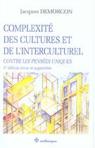 Couverture du livre « Complexité des cultures et de l'interculturel contre les pensées uniques » de Jacques Demorgon aux éditions Economica