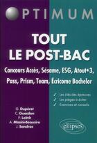 Couverture du livre « Tout le post-bac. concours acces, sesame, esg, atout+3, pass, prsim, team, ecricome bachelor » de Benkalfate/Sandras aux éditions Ellipses